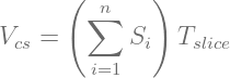       (  n   )
       ∑
Vcs =      Si  Tslice
        i=1
