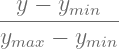--y-−-ymin--
ymax − ymin
